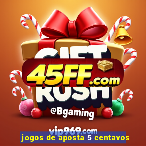jogos de aposta 5 centavos